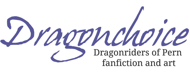 Dragonchoice: Dragonriders of Pern fan fiction and fan art Dragonchoice: Dragonriders of Pern fan fiction and fan art